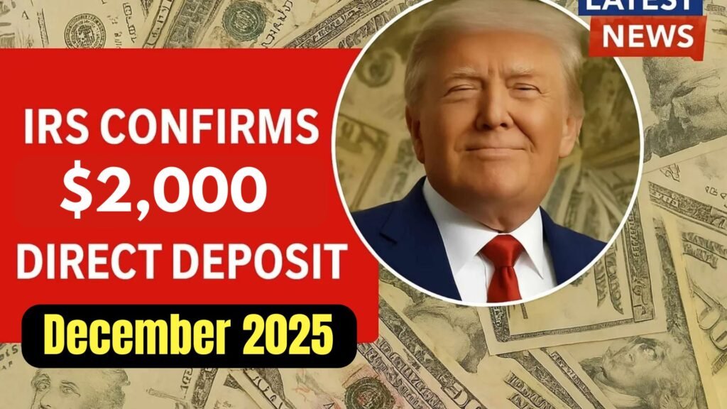 IRS $2,000 Direct Deposit Coming in December 2025 – Eligibility, Payment Dates & Claim Process